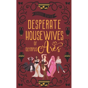 Desperate Housewives of Olympus: Ares: A Binge-Worthy Paranormal Romantic Comedy