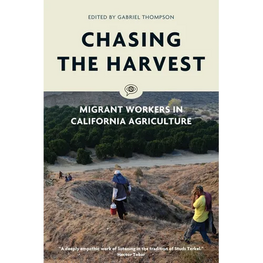 Chasing the Harvest: Migrant Workers in California Agriculture