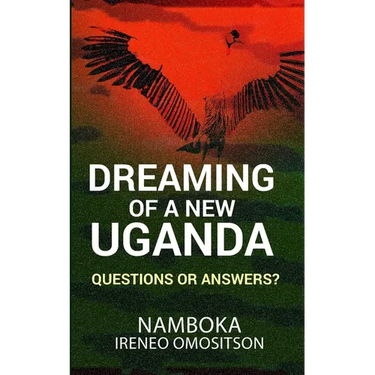Dreaming of a New Uganda: Questions or Answers?