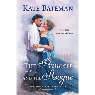 The Princess and the Rogue: A Bow Street Bachelors Novel