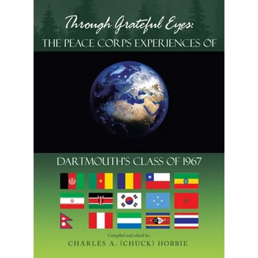 Through Grateful Eyes: the Peace Corps Experiences of Dartmouth's Class of 1967