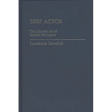 Serf Actor: The Life and Art of Mikhail Shchepkin