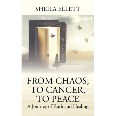From Chaos, To Cancer, To Peace: A Journey of Faith and Healing