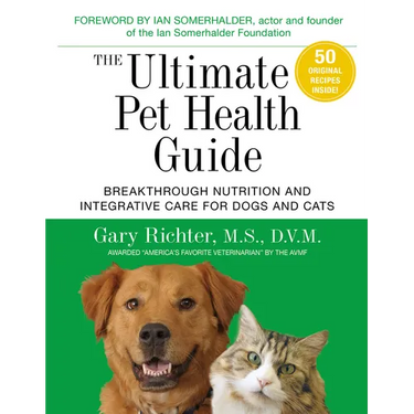 The Ultimate Pet Health Guide: Breakthrough Nutrition and Integrative Care for Dogs and Cats