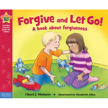 Forgive and Let Go!: A Book about Forgiveness