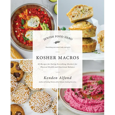 Kosher Macros: 63 Recipes for Eating Everything (Kosher) for Physical Health and Emotional Balance