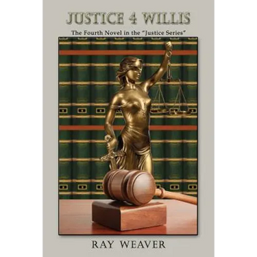 Justice 4 Willis: The Fourth in the Justice Series
