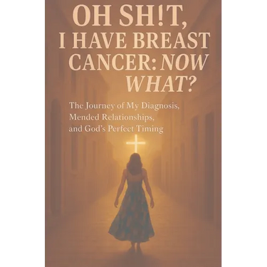 Oh Sh!t I have Breast Cancer, Now what?