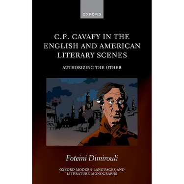 C.P. Cavafy in the English and American Literary Scenes: Authorizing the Other