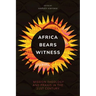 Africa Bears Witness: Mission Theology and Praxis in the 21st Century