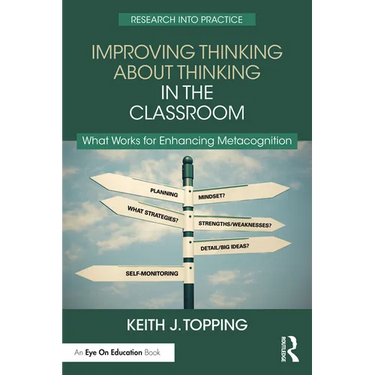 Improving Thinking About Thinking in the Classroom: What Works for Enhancing Metacognition