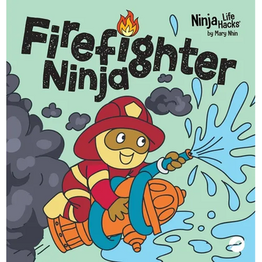 Firefighter Ninja: A Children's Book in Rhyme About Safety