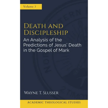 Death and Discipleship: An Analysis of the Predictions of Jesus' Death in the Gospel of Mark