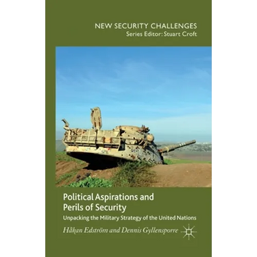 Political Aspirations and Perils of Security: Unpacking the Military Strategy of the United Nations