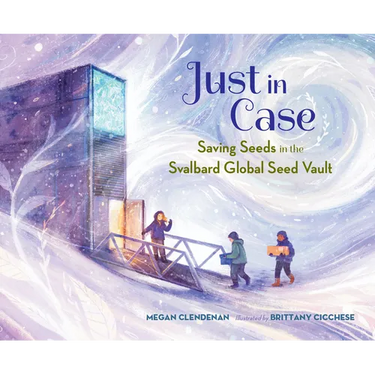 Just in Case: Saving Seeds in the Svalbard Global Seed Vault