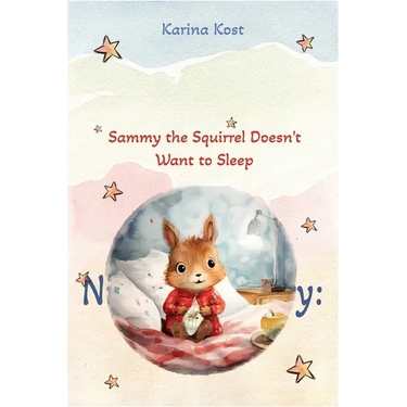 Nighttime Story: Sammy the Squirrel Doesn't Want to Sleep