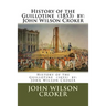 History of the Guillotine (1853) by: John Wilson Croker