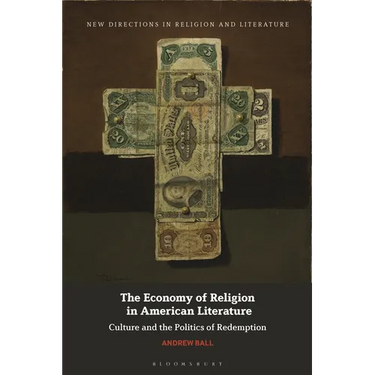 The Economy of Religion in American Literature: Culture and the Politics of Redemption