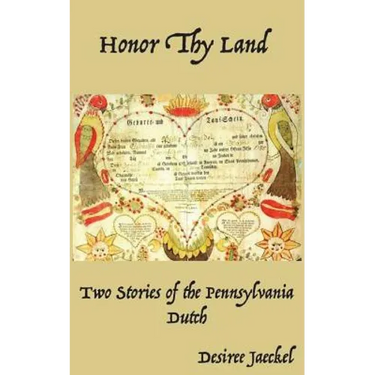 Honor Thy Land: Two Stories of the Pennsylvania Dutch