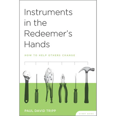 Instruments in the Redeemer's Hands Study Guide: How to Help Others Change