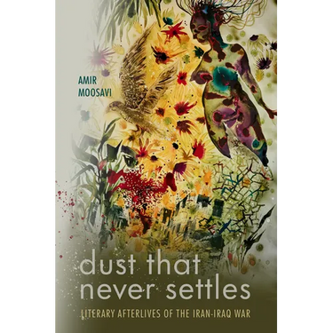 Dust That Never Settles: Literary Afterlives of the Iran-Iraq War