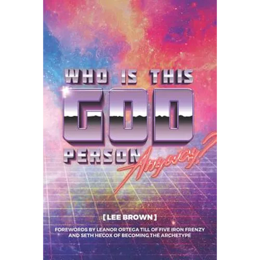 Who Is This God Person, Anyway?