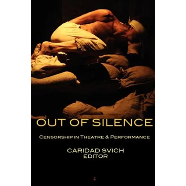 Out of Silence: Censorship in Theatre & Performance