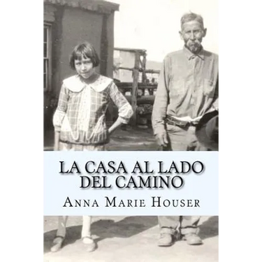La Casa al Lado del Camino: Fidencia Ana Maria Chavez y Gallegos de Houser