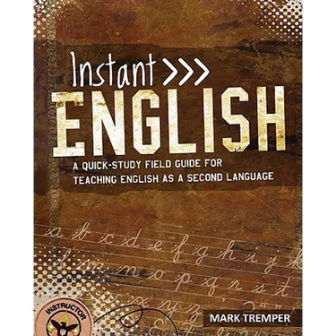Instant English: A Quick-Study Field Guide for Teaching English as a Second Language