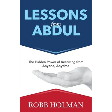 Lessons from Abdul: The Hidden Power of Receiving from Anyone, Anytime