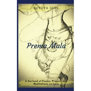 Prema Mala: A Garland of Poems, Prayers and Meditations on Love