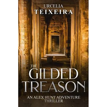 The GILDED TREASON: An ALEX HUNT Adventure Thriller
