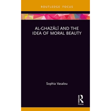 Al-Ghazālī And the Idea of Moral Beauty