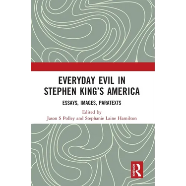 Everyday Evil in Stephen King's America: Essays, Images, Paratexts