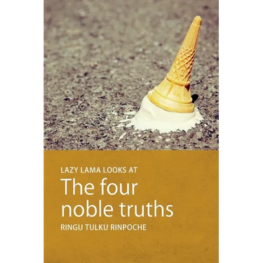 Lazy Lama looks at The Four Noble Truths