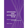 Spinning the Symbolic Web: Human Communication as Symbolic Interaction