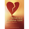 Mending a Shattered Heart: A Guide for Partners of Sex Addicts