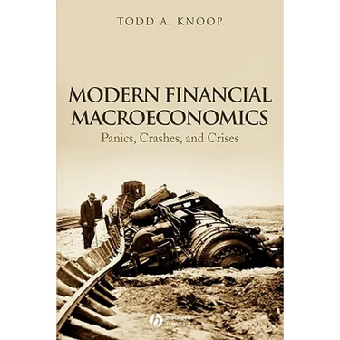 Modern Financial Macroeconomics: Panics, Crashes, and Crises