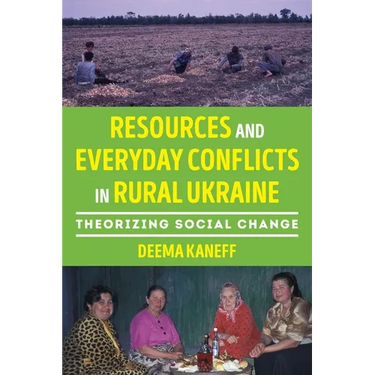 Resources and Everyday Conflicts in Rural Ukraine: Theorizing Social Change