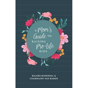 A Mom's Guide to Raising Pro-Life Kids