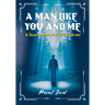 A Man Like You And Me: A Supernatural Adventure Story