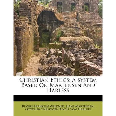 Christian Ethics: A System Based on Martensen and Harless