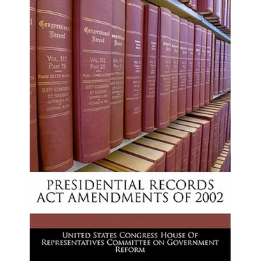 Presidential Records ACT Amendments of 2002