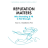 Reputation Matters: Why Branding & PR is Not Enough