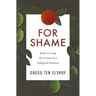 For Shame: Rediscovering the Virtues of a Maligned Emotion