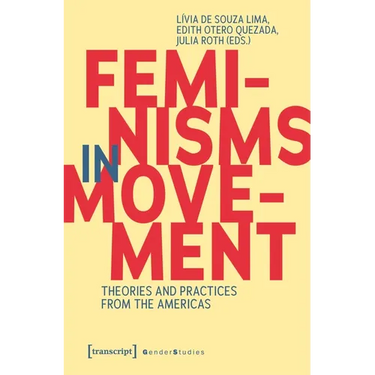 de Souza Lima Et Al. (Eds.), Feminisms in Movement: Theories and Practices from the Americas