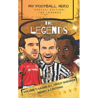 My Football Hero: The Legends: Volume 1: Learn all about Shearer, Henry and Cantona