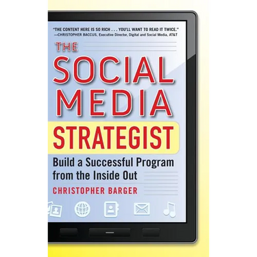 The Social Media Strategist: Build a Successful Program from the Inside Out