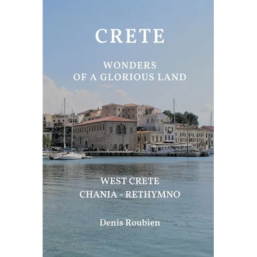 Crete. Wonders of a glorious land: Part I: West Crete (Chania - Rethymno)