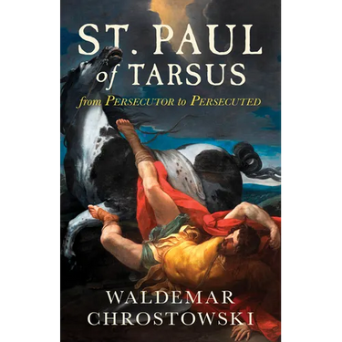 St. Paul of Tarsus: From Persecutor to Persecuted